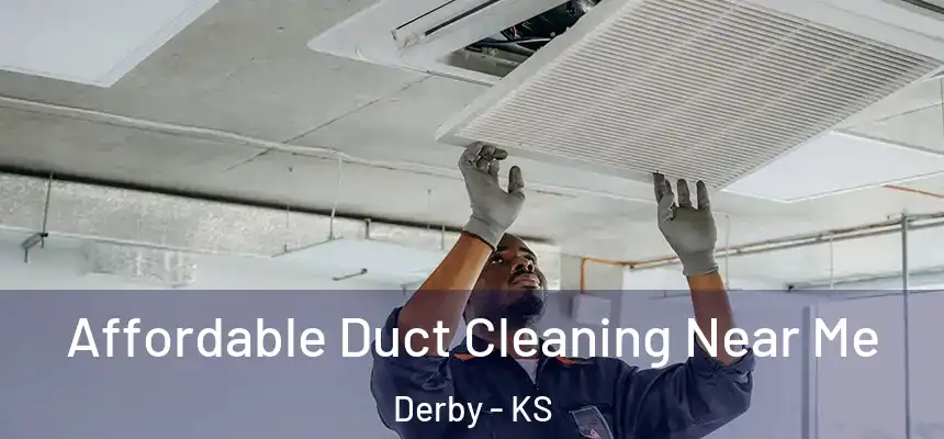 Affordable Duct Cleaning Near Me Derby - KS