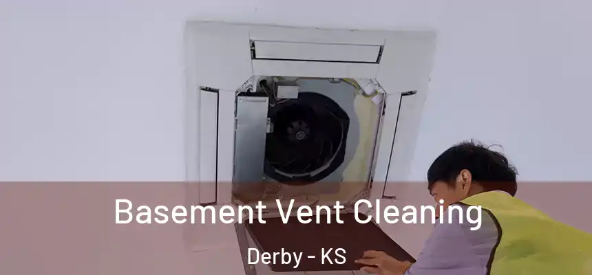 Basement Vent Cleaning Derby - KS