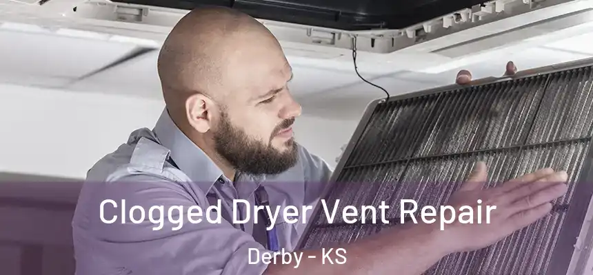  Clogged Dryer Vent Repair Derby - KS