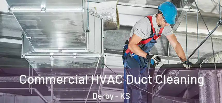 Commercial HVAC Duct Cleaning Derby - KS