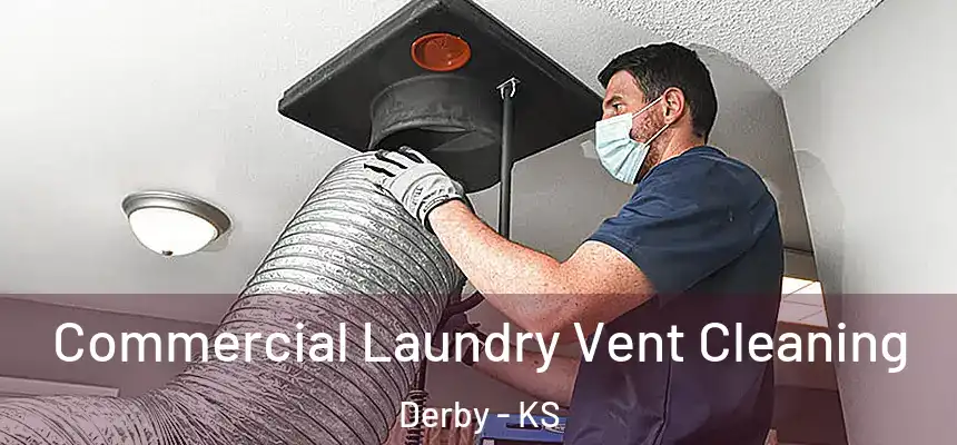 Commercial Laundry Vent Cleaning Derby - KS