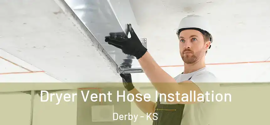 Dryer Vent Hose Installation Derby - KS
