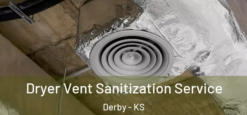 Dryer Vent Sanitization Service Derby - KS