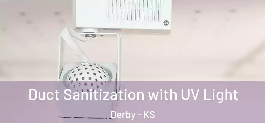  Duct Sanitization with UV Light Derby - KS