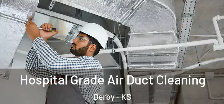 Hospital Grade Air Duct Cleaning Derby - KS
