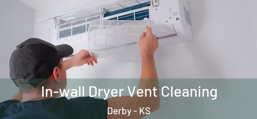 In-wall Dryer Vent Cleaning Derby - KS