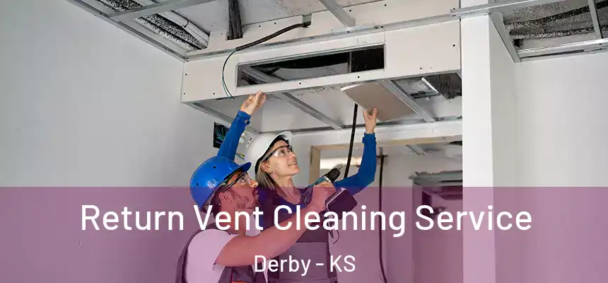 Return Vent Cleaning Service Derby - KS