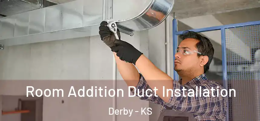 Room Addition Duct Installation Derby - KS